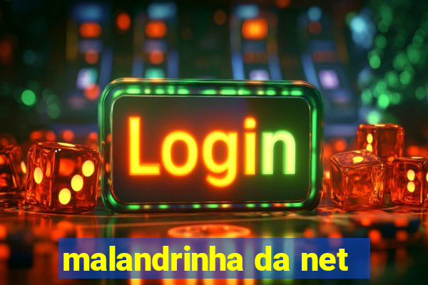 malandrinha da net